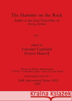 The Hammer on the Rock, Part i Lorraine Copeland Francis Hours+  9781407387192 British Archaeological Reports Oxford Ltd - książka