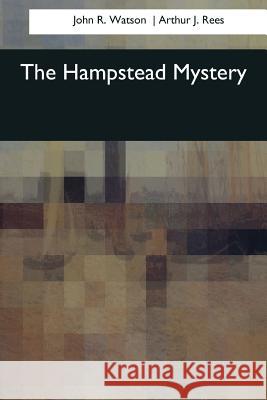 The Hampstead Mystery John R Arthur J 9781544706993 Createspace Independent Publishing Platform - książka