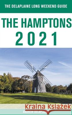 The Hamptons - The Delaplaine 2021 Long Weekend Guide Andrew Delaplaine 9781393525554 Draft2digital - książka