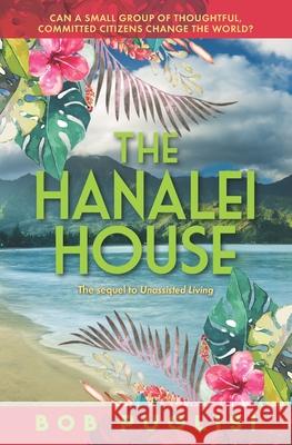 The Hanalei House Bob Puglisi 9780578663012 Bob Puglisi Creative Services & Publishing LL - książka