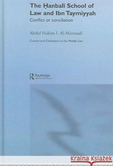 The Hanbali School of Law and Ibn Taymiyyah: Conflict or Conciliation Al-Matroudi, Abdul Hakim I. 9780415341561 Routledge Chapman & Hall - książka