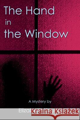 The Hand in the Window Elizabeth Young 9781938888243 Divertir Publishing LLC - książka