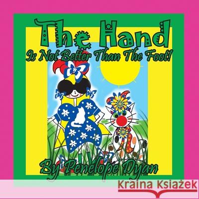 The Hand Is Not Better Than The Foot! Penelope Dyan, Dyan 9781614775621 Bellissima Publishing - książka