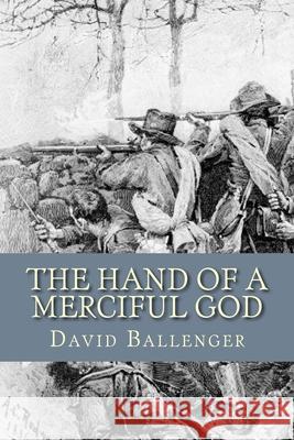 The Hand of a Merciful God David Ballenger Douglas Hubbard 9781517246457 Createspace - książka