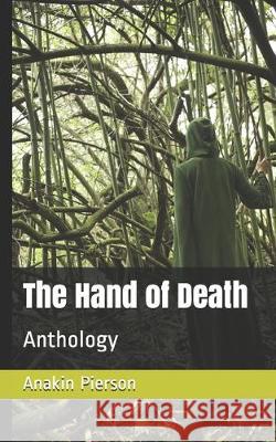 The Hand of Death: Anthology Anakin Pierson 9781704376615 Independently Published - książka