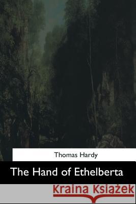 The Hand of Ethelberta Thomas Hardy 9781544707037 Createspace Independent Publishing Platform - książka