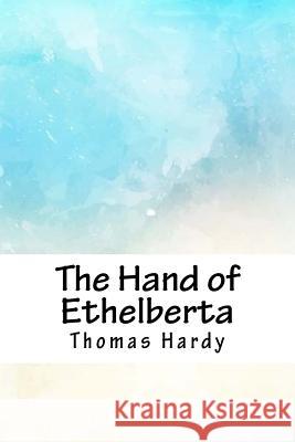 The Hand of Ethelberta Thomas Hardy 9781718704879 Createspace Independent Publishing Platform - książka