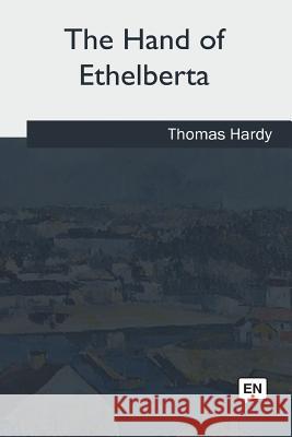 The Hand of Ethelberta Thomas Hardy 9781985382541 Createspace Independent Publishing Platform - książka