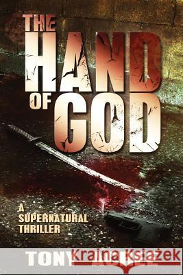 The Hand of God Tony Acree 9780615913643 Hydra Publications - książka