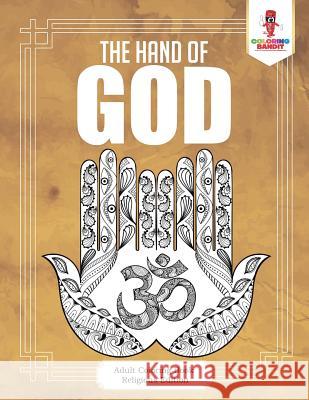 The Hand of God: Adult Coloring Book Religious Edition Coloring Bandit 9780228204596 Not Avail - książka