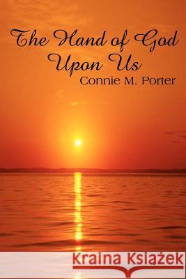 The Hand of God Upon Us Porter, Connie M. 9781410775795 Authorhouse - książka