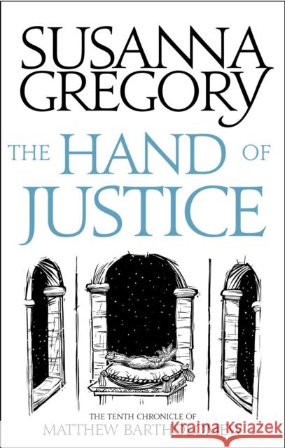 The Hand Of Justice: The Tenth Chronicle of Matthew Bartholomew Susanna Gregory 9780751569445 Little, Brown Book Group - książka