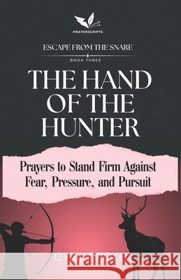 The Hand of the Hunter: Prayers to Stand Firm Against Fear, Pressure, and Pursuit Opoku, Cyril 9781834590851 Quest Publications - książka