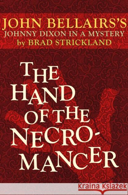 The Hand of the Necromancer John Bellairs Brad Strickland 9781497637757 Open Road Media Young Readers - książka