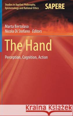 The Hand: Perception, Cognition, Action Bertolaso, Marta 9783319668802 Springer - książka