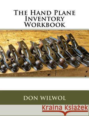The Hand Plane Inventory Workbook Don Wilwol 9781983661969 Createspace Independent Publishing Platform - książka