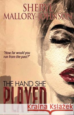 The Hand She Played Sheryl Mallory-Johnson 9780982208540 Wanasoma Books - książka