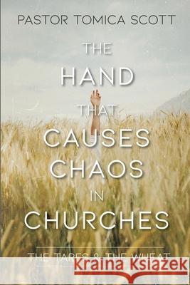 The Hand That Causes Chaos in Churches Tomica Scott 9780998358895 Glimpse of Glory Christian Book Publishing - książka