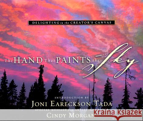 The Hand That Paints the Sky: Delighting in the Creator's Canvas Steve Terrill Cindy Morgan Steve Terrill 9780892215546 New Leaf Press (AR) - książka