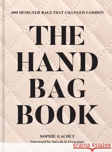 The Handbag Book: 400 Designer Bags That Changed Fashion Sophie Gachet In?s d 9781419778193 Abrams Books - książka