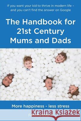 The Handbook for 21st Century Mums and Dads Evans, Felicity 9781911425199  - książka