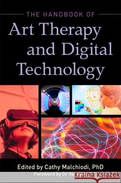 The Handbook of Art Therapy and Digital Technology Cathy A. Malchiodi Shaun McNiff Christopher Belkofer 9781785927928 Jessica Kingsley Publishers - książka