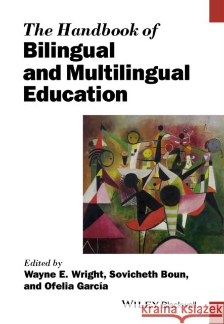 The Handbook of Bilingual and Multilingual Education Wright, Wayne E.; Boun, Sovicheth; García, Ofelia 9781118533499 John Wiley & Sons - książka