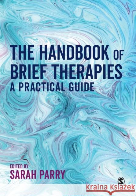 The Handbook of Brief Therapies: A practical guide Parry, Sarah 9781526436429 Sage Publications Ltd - książka