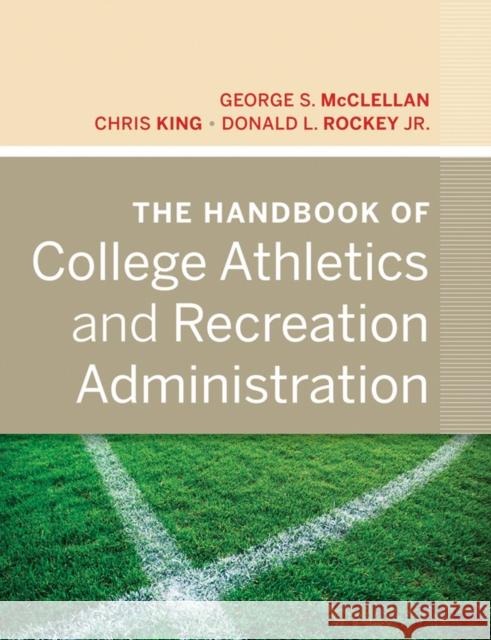 The Handbook of College Athletics and Recreation Administration George S McClellan 9780470877265  - książka