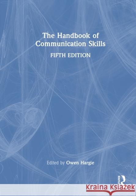 The Handbook of Communication Skills Owen Hargie 9781032433264 Routledge - książka