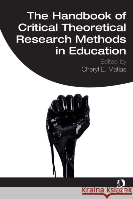 The Handbook of Critical Theoretical Research Methods in Education Cheryl E. Matias 9780367174682 Routledge - książka