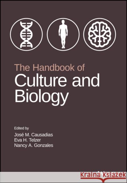 The Handbook of Culture and Biology Jose M. Causadias Eva H. Telzer Nancy A. Gonzales 9781119181323 Wiley-Blackwell - książka