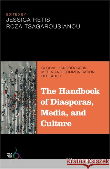 The Handbook of Diasporas, Media, and Culture Jessica Retis Roza Tsagarousianou 9781119236702 Wiley-Blackwell - książka