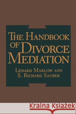 The Handbook of Divorce Mediation L. Marlow S. R. Sauber 9781489924971 Springer - książka