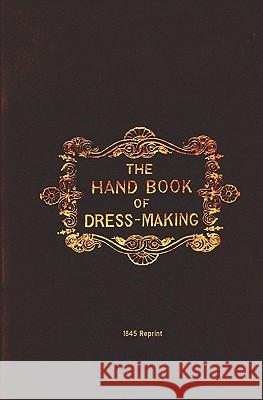 The Handbook Of Dressmaking - 1845 Reprint Howell, M. J. 9781441408112 Createspace - książka