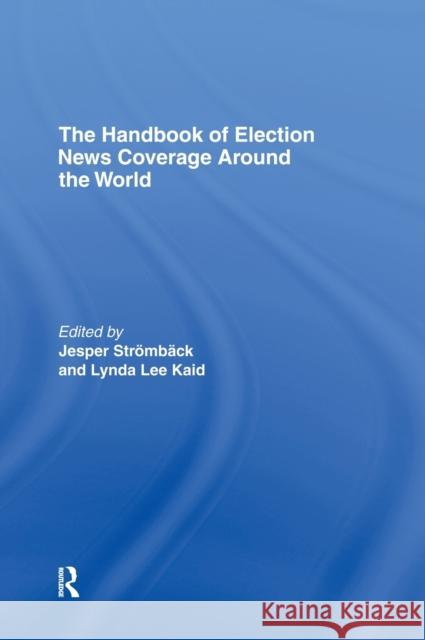 The Handbook of Election News Coverage Around the World Stromback 9780805860368 Routledge - książka