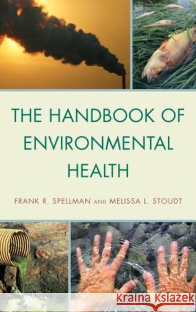 The Handbook of Environmental Health Frank R. Spellman Melissa L. Stoudt 9780810886858 Scarecrow Press - książka