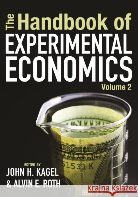 The Handbook of Experimental Economics, Volume 2 John H. Kagel Alvin E. Roth 9780691202747 Princeton University Press - książka