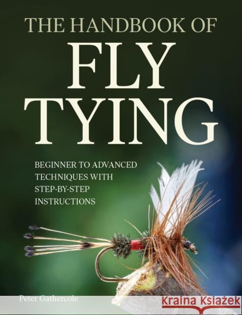 The Handbook of Fly Tying Peter Gathercole 9780719845246 The Crowood Press Ltd - książka