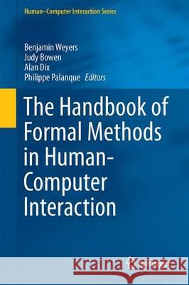 The Handbook of Formal Methods in Human-Computer Interaction Benjamin Weyers Judy Bowen Alan Dix 9783319518374 Springer - książka