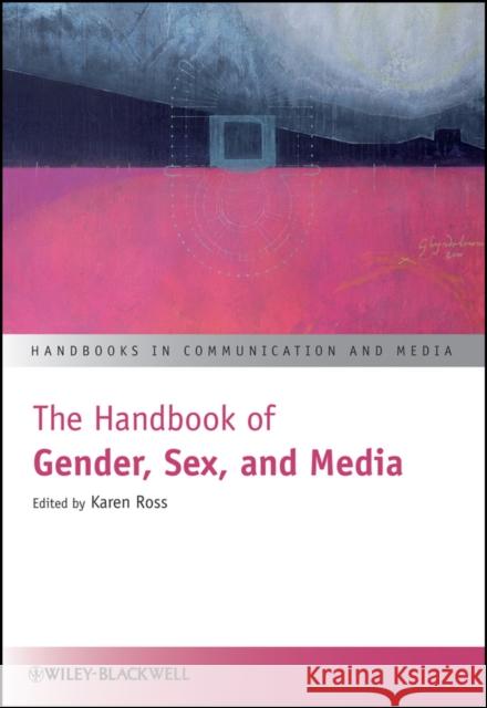 The Handbook of Gender, Sex, M Ross, Karen 9781118721483 John Wiley & Sons - książka