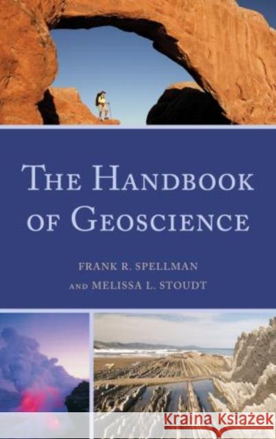 The Handbook of Geoscience Frank R. Spellman Melissa L. Stoudt 9780810886148 Scarecrow Press - książka