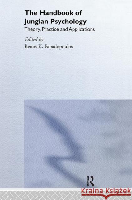 The Handbook of Jungian Psychology: Theory, Practice and Applications Papadopoulos, Renos K. 9781583911471 Routledge - książka