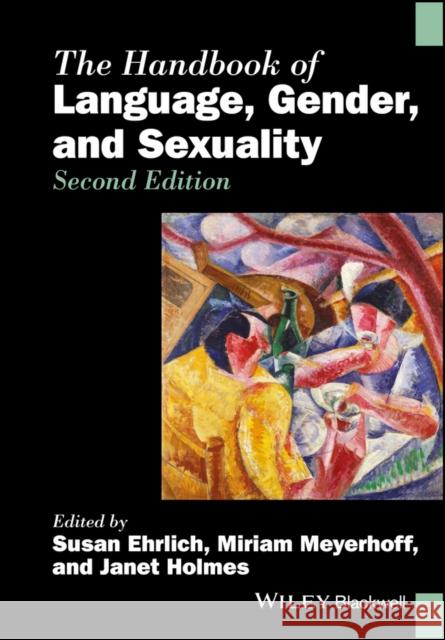 The Handbook of Language, Gender, and Sexuality Susan Ehrlich Miriam Meyerhoff Janet Holmes 9781119384205 Wiley-Blackwell - książka