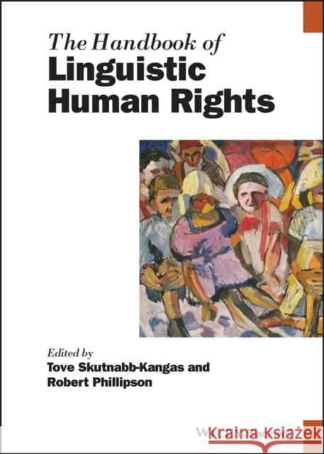 The Handbook of Linguistic Human Rights Skutnabb-Kangas 9781119753841 John Wiley & Sons Inc - książka