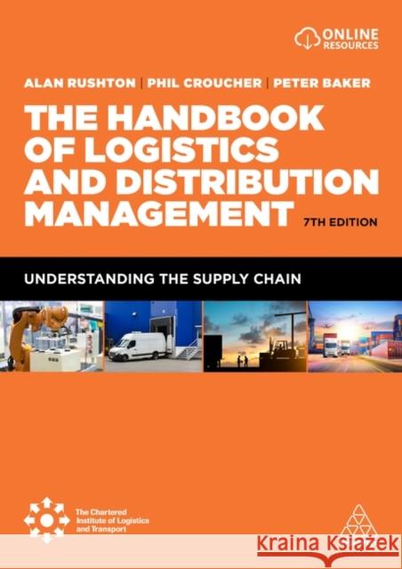 The Handbook of Logistics and Distribution Management: Understanding the Supply Chain Alan Rushton Phil Croucher Peter Baker 9781398602045 Kogan Page Ltd - książka