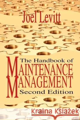 The Handbook of Maintenance Management Joel Levitt 9780831133894 Industrial Press - książka