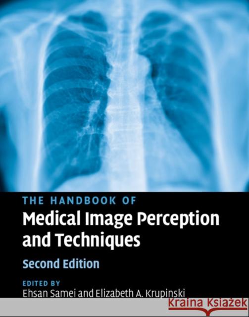 The Handbook of Medical Image Perception and Techniques Ehsan Samei Elizabeth Krupinski 9781107194885 Cambridge University Press - książka