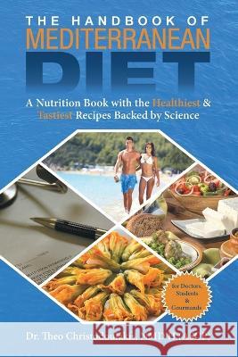 The Handbook of Mediterranean Diet: A Nutrition Book with the Healthiest & Tastiest Recipes Backed by Science Nmd H. (Ascp) Theo Christodoulakis 9780998816517 Dr. Theo Christodoulakis - książka