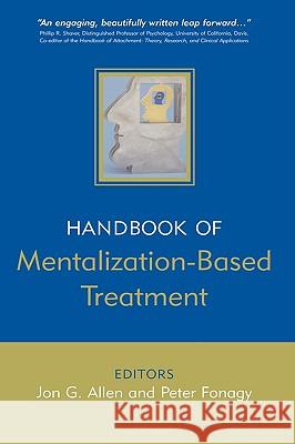 The Handbook of Mentalization-Based Treatment Jon G. Allen Peter Fonagy 9780470015605 John Wiley & Sons - książka